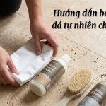 Bảo dưỡng bề mặt đá tự nhiên