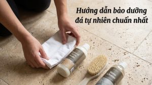 bao duong be mat da tu nhien Z9RJaX 2 Bảo dưỡng bề mặt đá tự nhiên